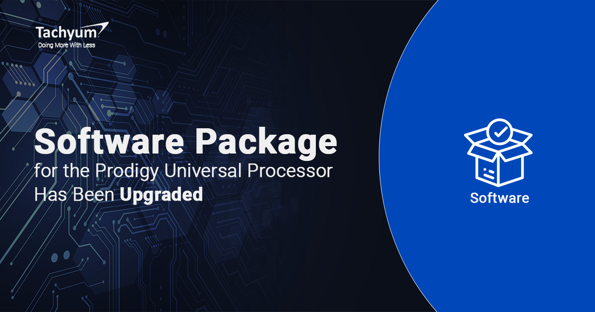 Tachyum Upgrades Software Package in Advance of Beta Release of the Prodigy Universal Processor